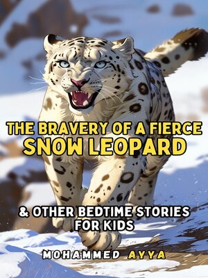 cover image of The Bravery of a Fierce Snow Leopard